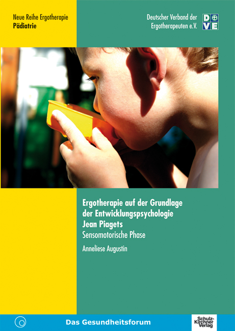 Ergotherapie auf der Grundlage der Entwicklungspsychologie Jean Piagets - Anneliese Augustin