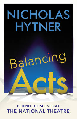 Balancing Acts -  Nicholas Hytner