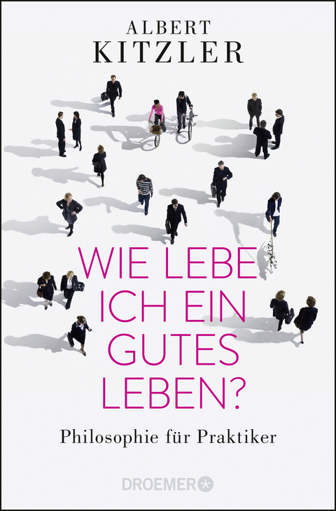 Wie lebe ich ein gutes Leben? - Albert Kitzler