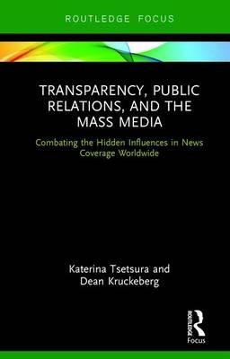 Transparency, Public Relations and the Mass Media -  Dean Kruckeberg,  Katerina Tsetsura