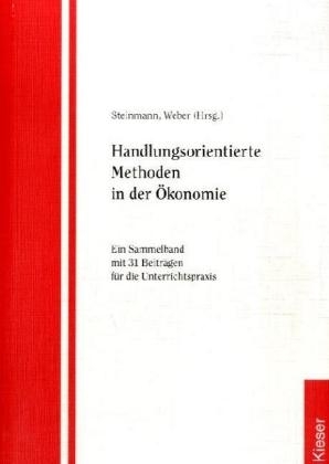 Handlungsorientierte Methoden in der Ökonomie - Birgit Weber, Bodo Steinmann