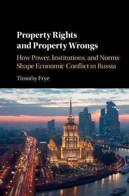 Property Rights and Property Wrongs -  Timothy Frye