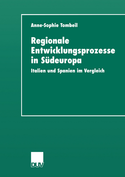 Regionale Entwicklungsprozesse in Südeuropa - Anne-Sophie Tombeil