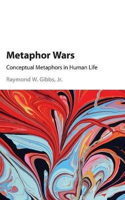 Metaphor Wars -  Jr Raymond W. Gibbs