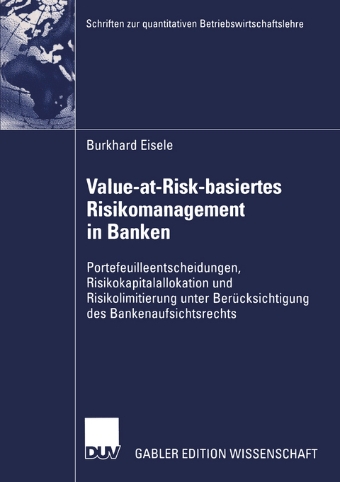 Value-at-Risk-basiertes Risikomanagement in Banken - Burkhard Eisele