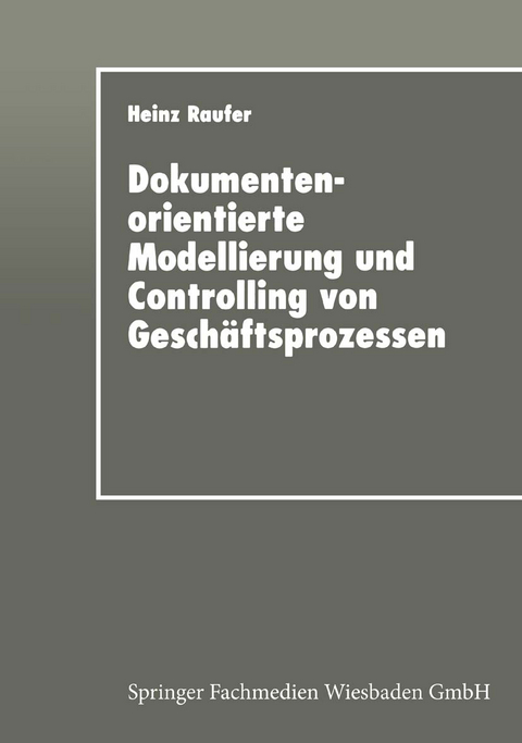 Dokumentenorientierte Modellierung und Controlling von Geschäftsprozessen