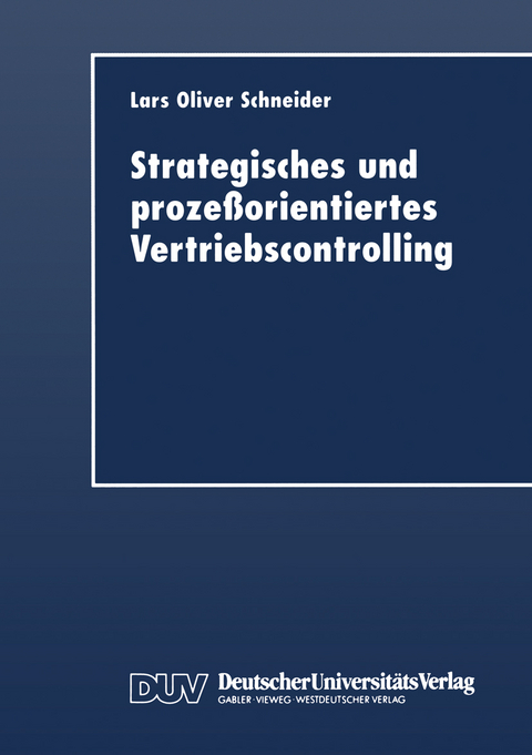 Strategisches und prozeßorientiertes Vertriebscontrolling