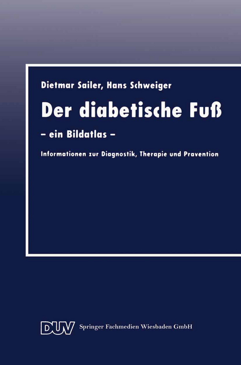 Der diabetische Fuß - Dietmar Sailer, Hans Schweiger