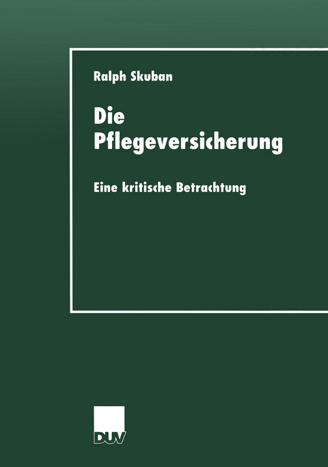 Die Pflegeversicherung - Ralph Skuban