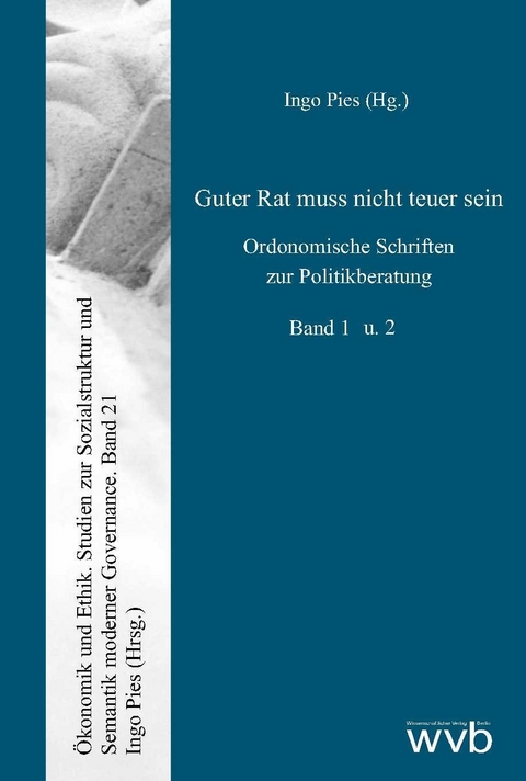 Guter Rat muss nicht teuer sein - Ingo Pies, Peter Sass, Karl-Hans Hartwig