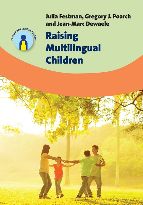 Raising Multilingual Children -  Jean-Marc Dewaele,  Julia Festman,  Gregory J. Poarch
