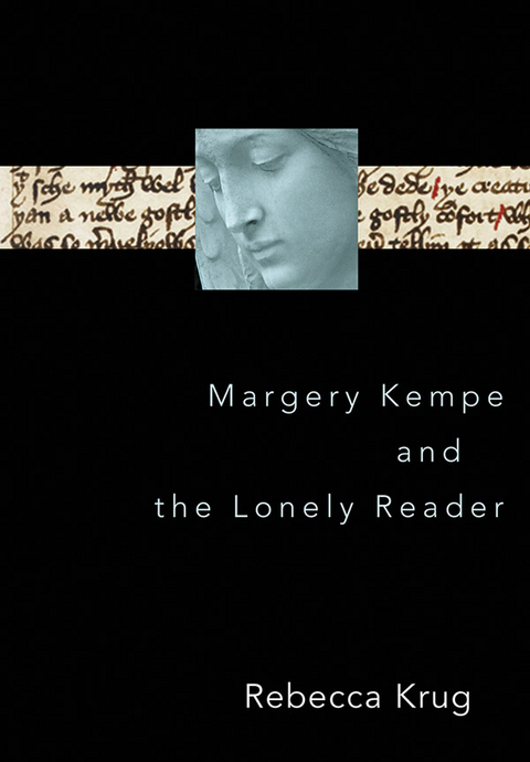 Margery Kempe and the Lonely Reader -  Rebecca L. Krug