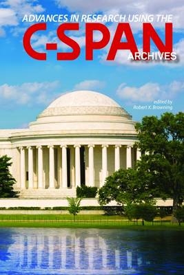 Advances in Research Using the C-SPAN Archives - 