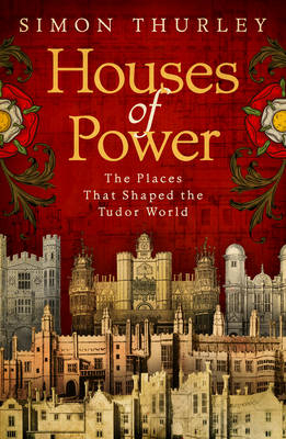 Houses of Power -  Simon Thurley