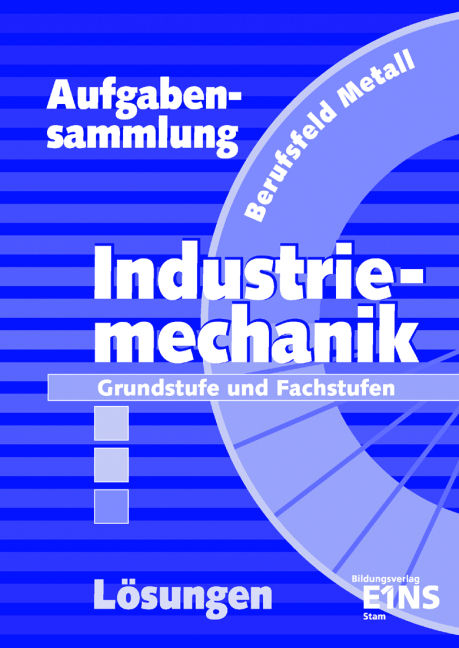 Aufgabensammlung Industriemechanik - Klaus Hengesbach, Peter Hille, Fritz Koch, Jürgen Lehberger, Detlef Müser, Georg Pyzalla, Walter Quadflieg, Werner Schilke, Johannes Schmidt