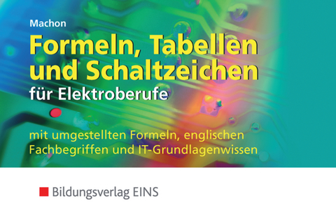 Formeln, Tabellen und Schaltzeichen / Formeln, Tabellen und Schaltzeichen für Elektroberufe - Wolf Machon