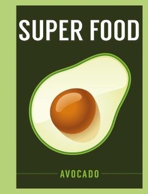 Super Food: Avocado -  Bloomsbury Publishing