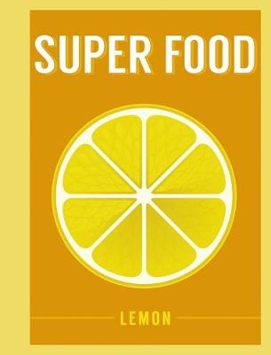 Super Food: Lemon -  Bloomsbury Publishing