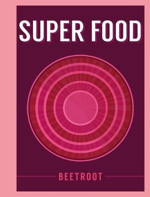 Super Food: Beetroot -  Bloomsbury Publishing