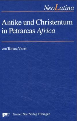 Antike und Christentum in Petrarcas ,Africa' - Tamara Visser