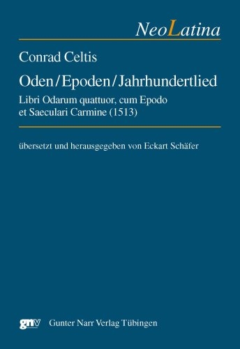 Conrad Celtis: Oden / Epoden / Jahrhundertlied - 