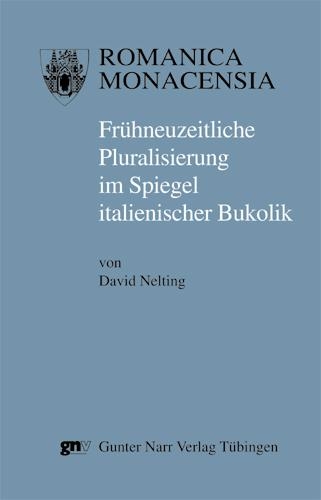 Frühneuzeitliche Pluralisierung im Spiegel italienischer Bukolik - David Nelting