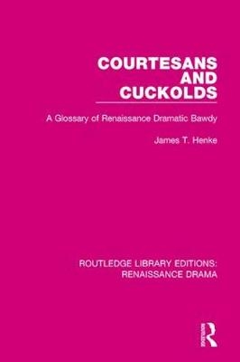 Courtesans and Cuckolds -  James T. Henke
