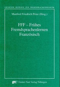 FFF - Frühes Fremdsprachenlernen Französisch - Manfred F Prinz