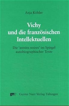 Vichy und die französischen Intellektuellen - Anja Köhler