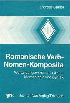 Romanische Verb-Nomen Komposita - Andreas Gather