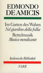 Im Garten des Wahns /Nel giardino della follia -Bettelmusik /Musica mendicante - Edmondo DeAmicis