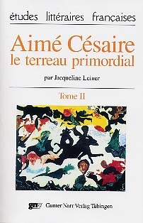 Aimé Césaire - le terreau primordial - Jacqueline Leiner