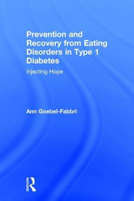 Prevention and Recovery from Eating Disorders in Type 1 Diabetes -  Ann Goebel-Fabbri