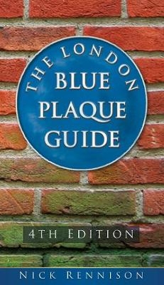 The London Blue Plaque Guide - Nick Rennison