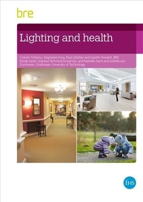 Lighting and Health - Cosmin Ticleanu, Stephanie King, Gareth Howlett, Feride Sener, Marielle Aarts