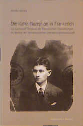 Die Kafka-Rezeption in Frankreich - Kerstin Gernig