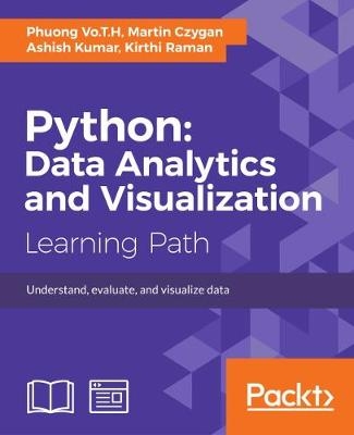 Python: Data Analytics and Visualization -  Martin Czygan,  Ashish Kumar,  Kirthi Raman,  Phuong Vo.T.H