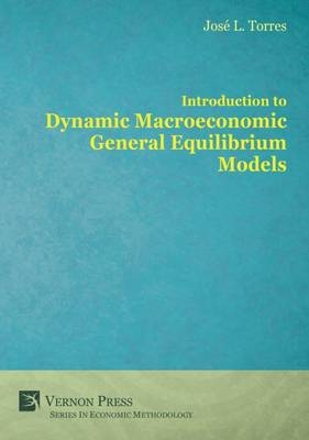 Introduction to Dynamic Macroeconomic General Equilibrium Models - Jose Luis Torres Chacon