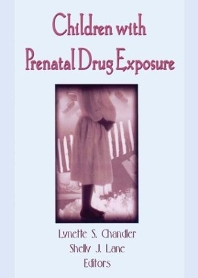 Children With Prenatal Drug Exposure - Lynette S Chandler, Shelly J Lane