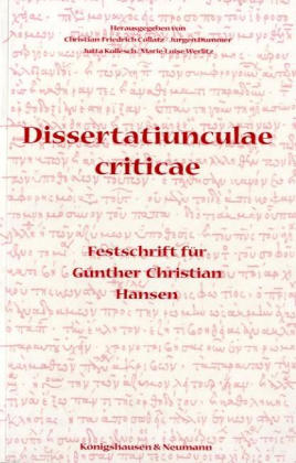Dissertatiunculae criticae - Christian F Collatz, Jürgen Dummer, Jutta Kollesch