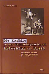 Die Komödie in der deutschsprachigen Literatur des Exils - Bernhard Spies