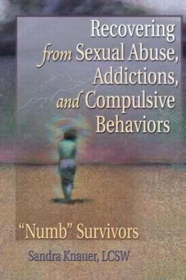 Recovering from Sexual Abuse, Addictions, and Compulsive Behaviors - Carlton Munson, Sandra L. Knauer