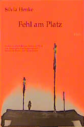 Fehl am Platz - Silvia Henke