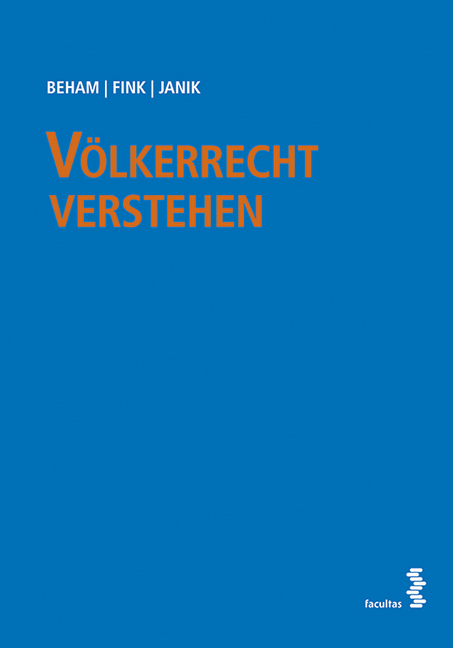 Völkerrecht verstehen - Markus Beham, Melanie Fink, Ralph Janik