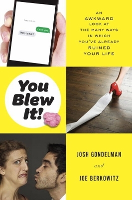 You Blew It! - Josh Gondelman, Joe Berkowitz