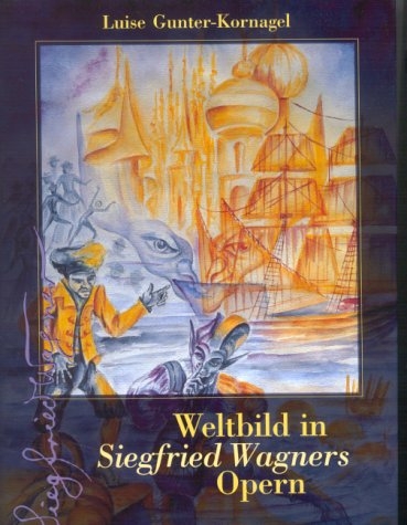 Weltbild in Siegfried Wagners Opern - Luise Gunter-Kornagel