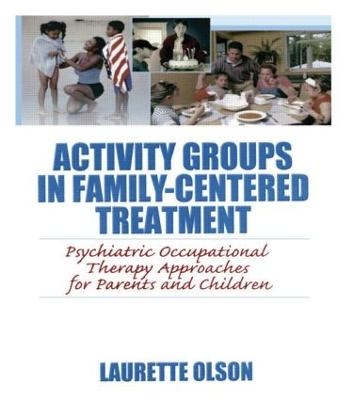 Activity Groups in Family-Centered Treatment - Laurette Olson