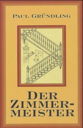 Der Zimmermeister - Paul Gründling