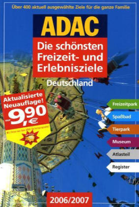 ADAC - Die schönsten Freizeit- und Erlebnisziele Deutschland 2006/2007