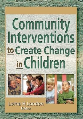 Community Interventions to Create Change in Children - Lorna London